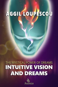 Aggil Loupescou - Intuitive Vision and Dreams