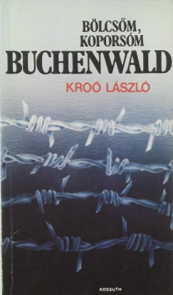 Kro Lszl - Blcs, koporsm Buchenwald