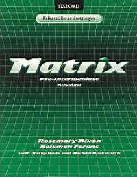Kelemen Ferenc - Rosemary Nixon - Matrix Pre-Intermediate - Munkafzet