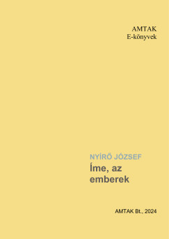 Nyir� J�zsef - �me az emberek!