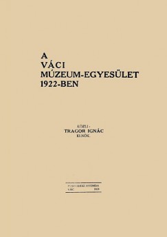 Tragor Ignc - A Vci Mzeum-Egyeslet 1922-ben