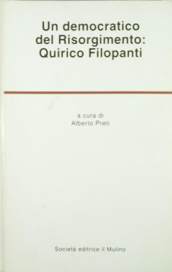 Alberto Preti - Un democratico del Risorgimento: Quirico Filopanti