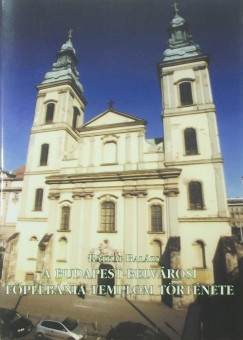Rtkai Balzs - A Budapest-Belvrosi Fplbnia-templom trtnete