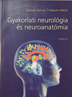 Komoly S�muel - Palkovits Mikl�s - Gyakorlati neurol�gia �s neuroanat�mia