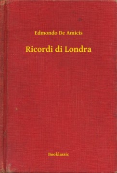 Edmondo De Amicis - Ricordi di Londra