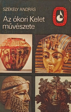Sz�kely Andr�s - Az �kori Kelet m�v�szete