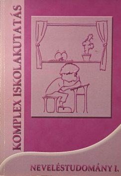 Gayer Zolt�n - Lass� Zsuzsa - Perj�s Istv�n - Szarvas Anett - Komplex iskolakutat�s - Nevel�studom�ny 1. - dedik�lt