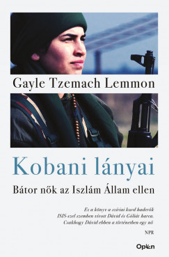 Gayle Tzemach Lemmon - Kobani lnyai - Btor nk az Iszlm llam ellen