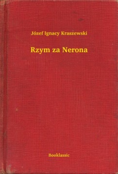 Jzef Ignacy Kraszewski - Rzym za Nerona