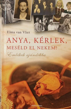 Elma Van Vliet - Anya, kérlek meséld el nekem!
