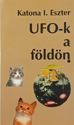 Katona Eszter - UFO-k a földön