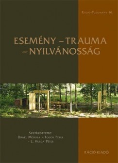 Dniel Mnika   (Szerk.) - Fodor Pter   (Szerk.) - L. Varga Pter   (Szerk.) - Esemny - Trauma - Nyilvnossg