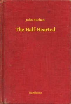 John Buchan - The Half-Hearted