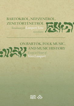 Bir Viola  (Szerk.) - Vikrius Lszl  (Szerk.) - Bartkrl, npzenrl, zenetrtnetrl / On Bartk, Folk Music, and Music History