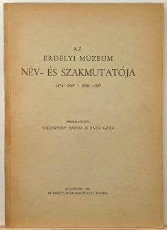 Entz Géza (Összeáll.) - Valentiny Antal (ÖSSZEÁLL.) - Az Erdélyi Múzeum név- és szakmutatója - (Entz Géza által dedikált)