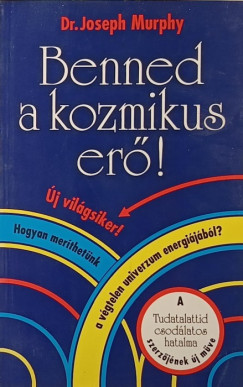 Dr. Joseph Murphy - Benned a kozmikus er!