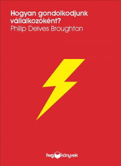 Philip Delves Broughton - Hogyan gondolkodjunk vllalkozknt?