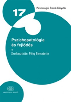 Pley Bernadette   (Szerk.) - Pszichopatolgia s fejlds