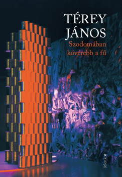 Térey János - Szodomában kövérebb a fű