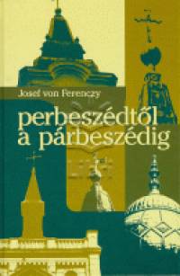 Josef Von Ferenczy - Perbesz�dt�l a p�rbesz�dig