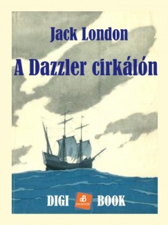 Jack London - A Dazzler cirkln