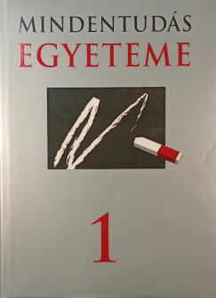 Hitseker M�ria   (Szerk.) - Szil�gyi Zsuzsa   (Szerk.) - Mindentud�s egyeteme 1.