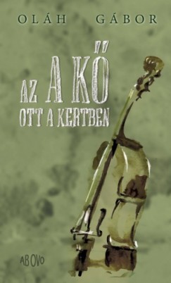 Ol�h G�bor - Az a k� ott a kertben
