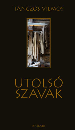 Tánczos Vilmos - Utolsó szavak
