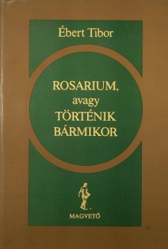 Rosarium, avagy trtnik brmikor