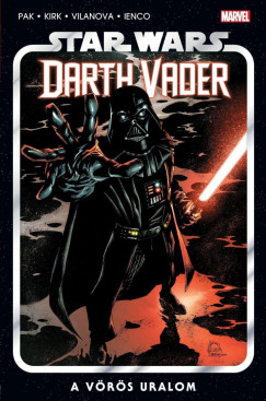 Greg Pak - Star Wars: Darth Vader - A vrs uralom
