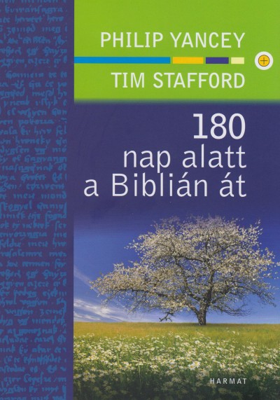Tim Stafford - Philip Yancey - 180 nap alatt a Biblián át
