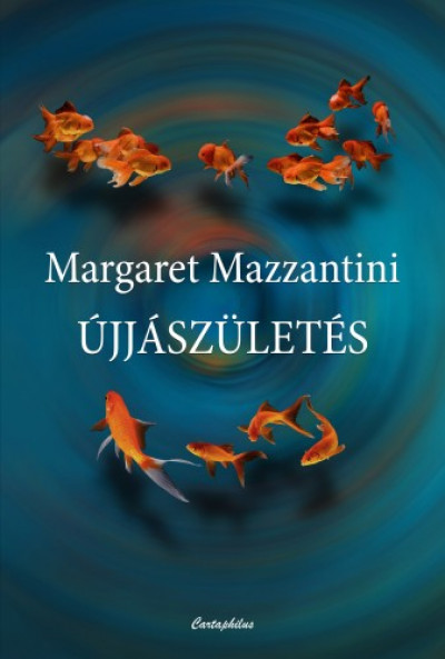 Mazzantini Margaret - Margaret Mazzantini - Újjászületés