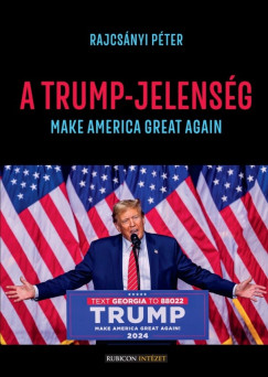 Rajcsányi Péter - A Trump-jelenség - Make America great again