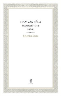 Hamvas Bla - Scientia Sacra - Hamvas Bla sszegyjttt Mvei - 07.