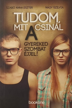 Nagy Szilvia - Szab� Anna Eszter - Tudom, mit csin�l a gyereked szombat �jjel!