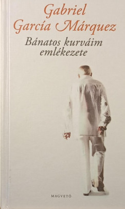 Gabriel García Márquez - Bánatos kurváim emlékezete