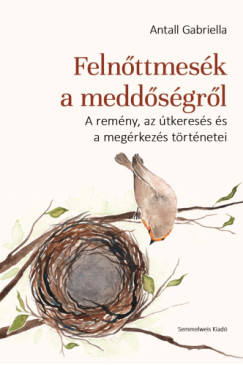 Antall Gabriella - Felnőttmesék a meddőségről