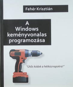 Fehr Krisztin - A Windows kemnyvonalas programozsa