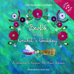 Tapolczai-Zsurfszky Lilla - Bartk at the Cricket's Wedding