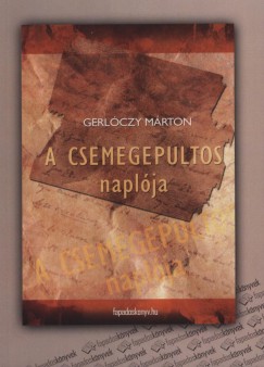 Gerlczy Mrton - A csemgepultos naplja