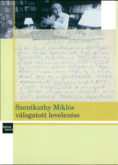 Szentkuthy Mikls - Tompa Mria   (Szerk.) - Szentkuthy Mikls vlogatott levelezse