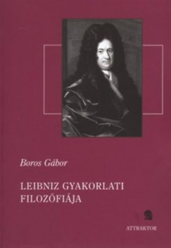Boros Gbor - Leibniz gyakorlati filozfija
