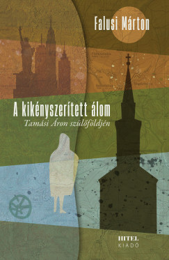 Falusi Mrton - A kiknyszertett lom - Tamsi ron szlfldjn