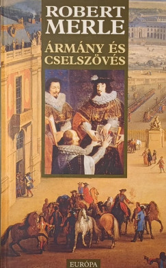 Robert Merle - Ármány és cselszövés