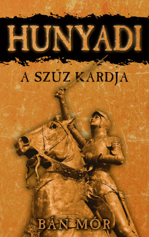 B�n M�r - Hunyadi - A sz�z kardja