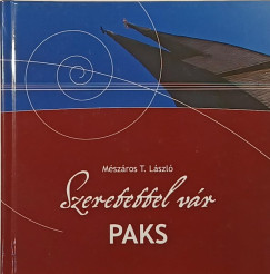 M�sz�ros T. L�szl� - Szeretettel v�r Paks