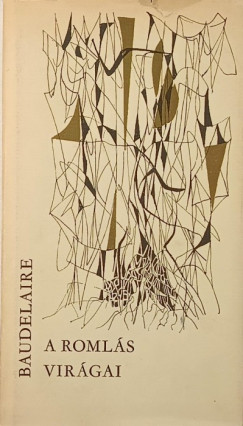 Charles Baudelaire - A romlás virágai