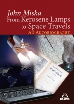 Miska Jnos - From Kerosene Lamps to Space Travels