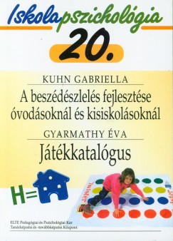 Gyarmathy Éva - Kuhn Gabriella - A beszédészlelés fejlesztése óvodásoknál és kisiskolásoknál és kisiskolásoknál - Játékkatalógus
