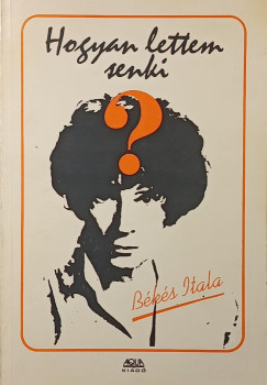 Békés Itala - Hogyan lettem senki?